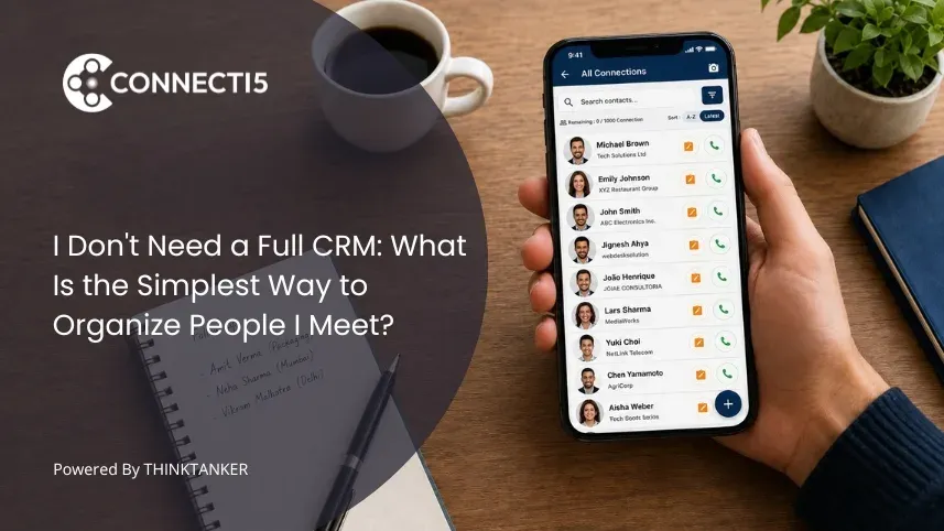 Connecti5 contact management app showing an organized connections list on a smartphone with the text ‘I Don’t Need a Full CRM: What Is the Simplest Way to Organize People I Meet?