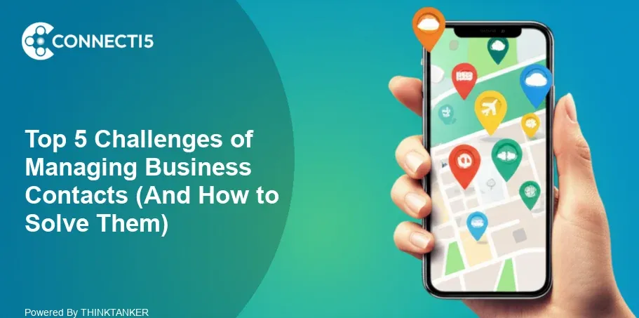Top 5 Challenges of Managing Business Contacts (And How to Solve Them)