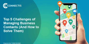 Top 5 Challenges of Managing Business Contacts (And How to Solve Them)