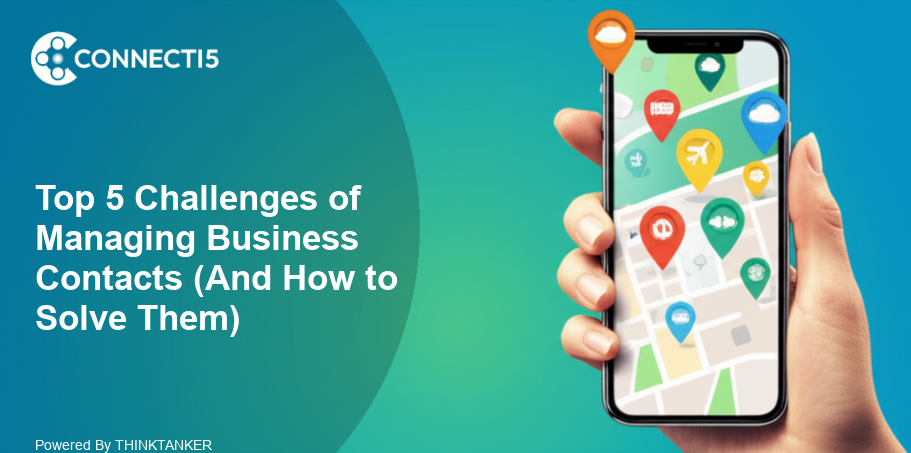 Top 5 Challenges of Managing Business Contacts (And How to Solve Them)