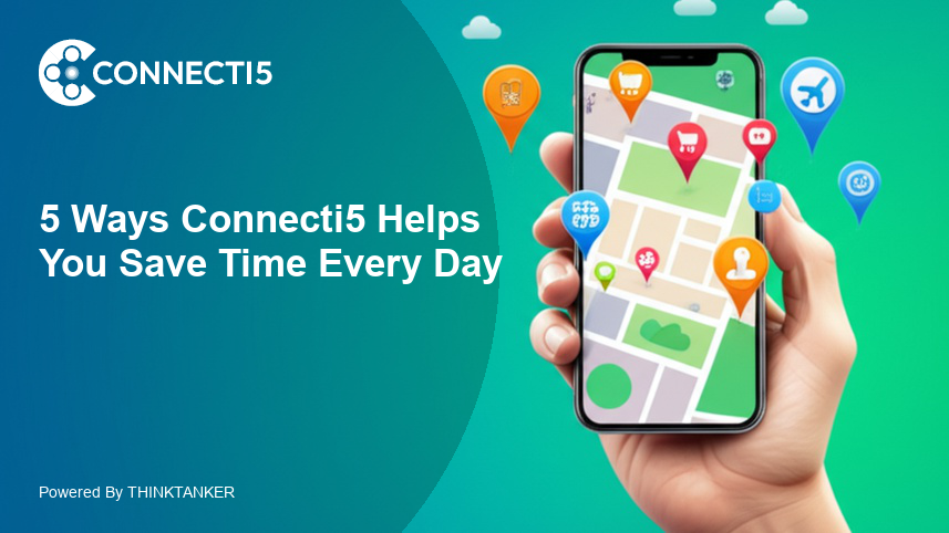 5 Ways Connecti5 Helps You Save Time Every Day